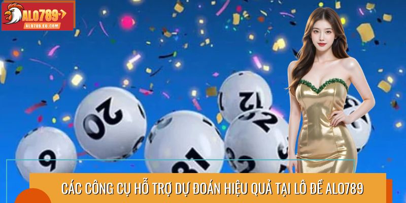 Các công cụ hỗ trợ dự đoán hiệu quả tại lô đề Alo789