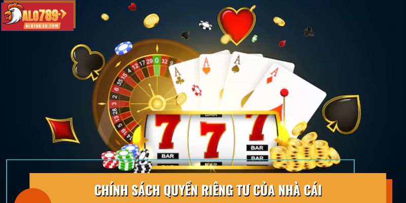 Chính sách quyền riêng tư của nhà cái