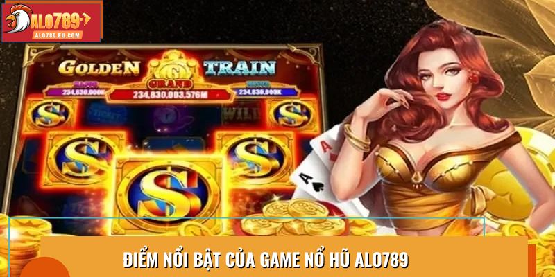 Điểm nổi bật của game nổ hũ Alo789
