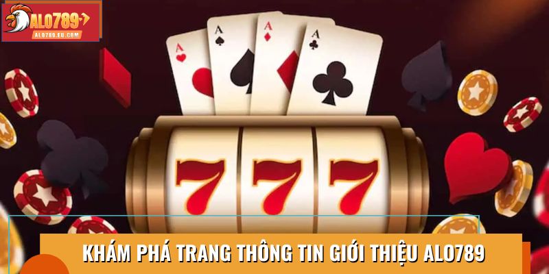 Khám phá trang thông tin giới thiệu Alo789