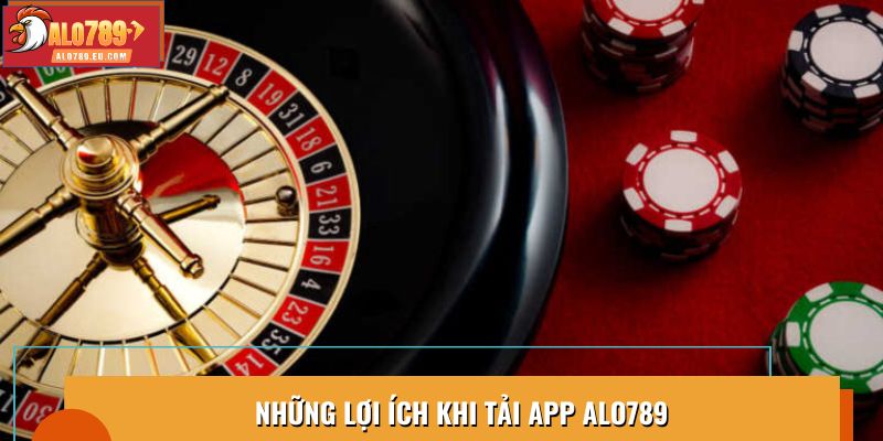 Những lợi ích khi tải app Alo789