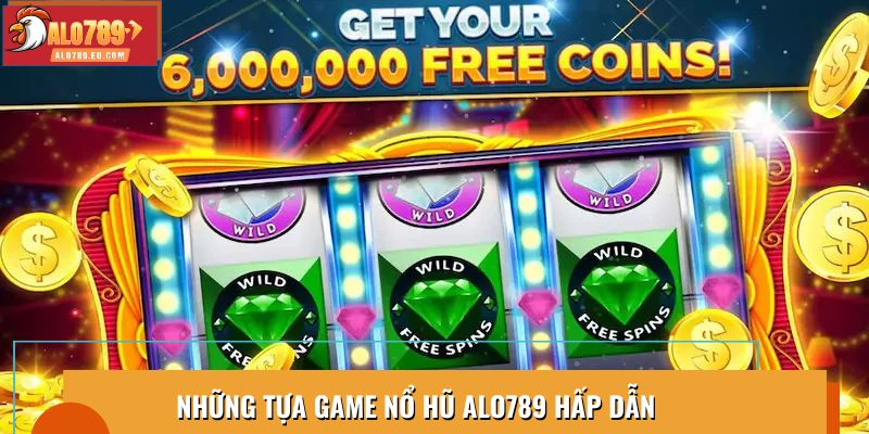 Những tựa game nổ hũ Alo789 hấp dẫn